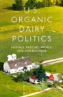 Us Organic Dairy Politics : Animals, Pasture, People, and Agribusiness - eBook