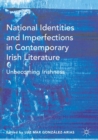 National Identities and Imperfections in Contemporary Irish Literature : Unbecoming Irishness - eBook