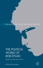 The Political World of Bob Dylan : Freedom and Justice, Power and Sin - eBook