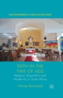 Faith in the Time of AIDS : Religion, Biopolitics and Modernity in South Africa - eBook