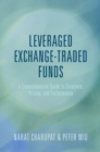 Leveraged Exchange-Traded Funds : A Comprehensive Guide to Structure, Pricing, and Performance - eBook
