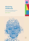 Disclosing Childhoods : Research and Knowledge Production for a Critical Childhood Studies - eBook