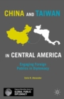 China and Taiwan in Central America : Engaging Foreign Publics in Diplomacy - eBook