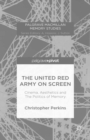 The United Red Army on Screen: Cinema, Aesthetics and The Politics of Memory - eBook