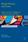 Muslim Women and Power : Political and Civic Engagement in West European Societies - eBook