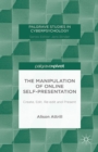 The Manipulation of Online Self-Presentation : Create, Edit, Re-edit and Present - eBook