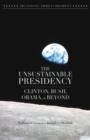 The Unsustainable Presidency : Clinton, Bush, Obama, and Beyond - eBook