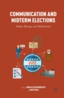 Communication and Midterm Elections : Media, Message, and Mobilization - eBook