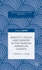 Identity, Youth, and Gender in the Korean American Church - eBook