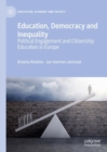 Education, Democracy and Inequality : Political Engagement and Citizenship Education in Europe - Book