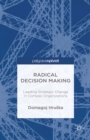 Radical Decision Making : Leading Strategic Change in Complex Organizations - eBook