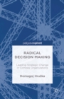 Radical Decision Making: Leading Strategic Change in Complex Organizations - eBook