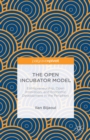 The Open Incubator Model : Entrepreneurship, Open Innovation, and Economic Development in the Periphery - eBook