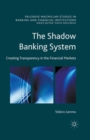 The Shadow Banking System : Creating Transparency in the Financial Markets - eBook