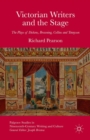 Victorian Writers and the Stage : The Plays of Dickens, Browning, Collins and Tennyson - eBook