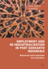 Employment and Re-Industrialisation in Post Soeharto Indonesia - eBook