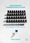The Discursive Construction of Blame : The Language of Public Inquiries - eBook
