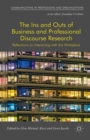 The Ins and Outs of Business and Professional Discourse Research : Reflections on Interacting with the Workplace - eBook