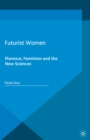 Futurist Women : Florence, Feminism and the New Sciences - eBook