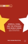 America, China, and the Struggle for World Order : Ideas, Traditions, Historical Legacies, and Global Visions - eBook