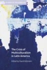The Crisis of Multiculturalism in Latin America - eBook