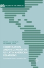 Cooperation and Hegemony in US-Latin American Relations : Revisiting the Western Hemisphere Idea - eBook