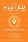 The Vested Outsourcing Manual : A Guide for Creating Successful Business and Outsourcing Agreements - eBook