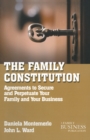 The Family Constitution : Agreements to Secure and Perpetuate Your Family and Your Business - eBook