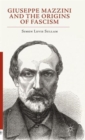 Giuseppe Mazzini and the Origins of Fascism - Book