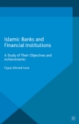Islamic Banks and Financial Institutions : A Study of their Objectives and Achievements - eBook