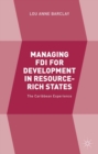 Managing FDI for Development in Resource-Rich States : The Caribbean Experience - eBook