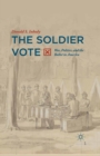 The Soldier Vote : War, Politics, and the Ballot in America - eBook