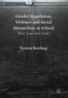 Gender Regulation, Violence and Social Hierarchies in School : 'Sluts', 'Gays' and 'Scrubs' - eBook