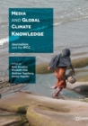 Media and Global Climate Knowledge : Journalism and the IPCC - eBook