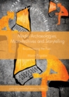 Media Archaeologies, Micro-Archives and Storytelling : Re-presencing the Past - eBook