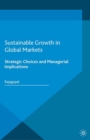 Sustainable Growth in Global Markets : Strategic Choices and Managerial Implications - eBook