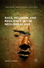 Race, Religion, and Resilience in the Neoliberal Age - eBook