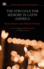 The Struggle for Memory in Latin America : Recent History and Political Violence - eBook