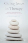 Sibling Issues in Therapy : Research and Practice with Children, Adolescents and Adults - Book