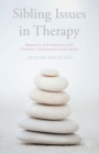 Sibling Issues in Therapy : Research and Practice with Children, Adolescents and Adults - eBook