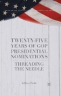 Twenty-Five Years of GOP Presidential Nominations : Threading the Needle - eBook