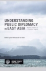 Understanding Public Diplomacy in East Asia : Middle Powers in a Troubled Region - eBook