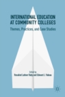 International Education at Community Colleges : Themes, Practices, and Case Studies - eBook