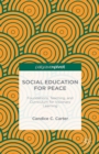 Social Education for Peace : Foundations, Teaching, and Curriculum for Visionary Learning - eBook