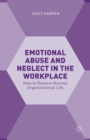 Emotional Abuse and Neglect in the Workplace : How to Restore Normal Organizational Life - eBook