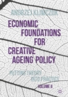 Economic Foundations for Creative Ageing Policy, Volume II : Putting Theory into Practice - eBook
