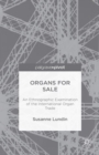 Organs for Sale : An Ethnographic Examination of the International Organ Trade - eBook