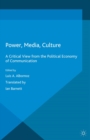 Power, Media, Culture : A Critical View from the Political Economy of Communication - eBook