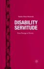 Disability Servitude : From Peonage to Poverty - eBook