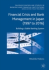 Financial Crisis and Bank Management in Japan (1997 to 2016) : Building a Stable Banking System - eBook